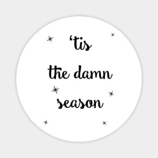 “Tis the damn season funny holiday quote Magnet